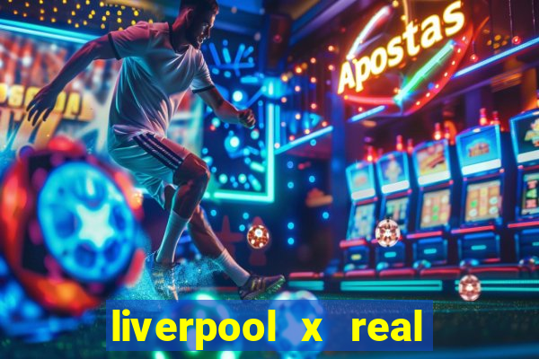 liverpool x real madrid futemax